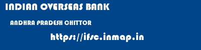 INDIAN OVERSEAS BANK  ANDHRA PRADESH CHITTOR    ifsc code